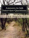 Answers to Job Interview Questions: Learn How to Respond When It Really Matters With Answers to Job Interview Questions