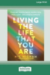 Living the Life That You Are: Finding Wholeness When You Feel Lost, Isolated, and Afraid [Large Print 16 Pt Edition]