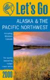 Let's Go 2000: Alaska & the Pacific Northwest : The World's Bestselling Budget Travel Series (Let's Go. Alaska and the Pacific Northwest, 2000)