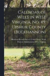 Calendar of Wills in West Virginia, no. 49, Upshur County (Buckhannon)