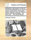 Meditations, with prayers, on the life and loving-kindnesses of our Lord and Saviour, Jesus Christ. In four parts, ... written originally in Latin by ... ... By Henry Lee, ... The second edition