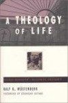 A Theology of Life: Dietrich Bonhoeffer's Religionless Christianity