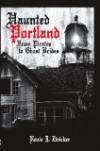 Haunted Portland: From Pirates to Ghost Brides (Haunted America)