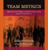 Team Metrics: Resources for Measuring and Improving Team Performance