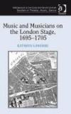 Music and Musicians on the London Stage, 16951705 (Performance in the Long Eighteenth Century: Studies in Theatre, Music, Dance)