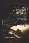 The Life Of Alexander Alexander