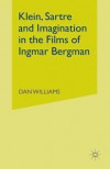 Klein, Sartre and Imagination in the Films of Ingmar Bergman