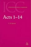 Acts 1-14: a Critical and Exegetical Commentary on the Acts of the Apostles (International Critical Commentary Series)