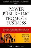 The Power of Publishing to Promote More Business: Create the Ultimate Business Card in 30 Days and Build Your Brand with Increased Authority