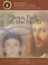 Jesus, Fads, & the Media: The Passion & Popular Culture (Religion and Modern Culture: Spiritual Beliefs That Influence North America Today)