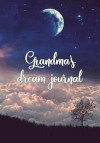 Grandma's dream journal: Diary / notebook for dreams and their interpretations - Moon cover (Gift for Grandma)