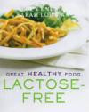 Great Healthy Food - Lactose-free: Over 100 Recipes Using Easy-to-find Ingredients
