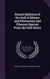 Recent Mollusca of the Gulf of Mexico and Pleistocene and Pliocene Species from the Gulf States