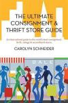 The Ultimate Consignment & Thrift Store Guide: An international guide to the world's best consignment, thrift, vintage & secondhand stores