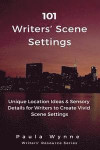 101 Writers' Scene Settings: Unique Location Ideas & Sensory Details for Writers to Create Vivid Scene Settings