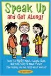 Speak Up And Get Along!: Learn The Mighty Might, Thought Chop, And More Tools To Make Friends, Stop Teasing, And Feel Good About Yourself