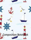 Composition Notebook: The perfect nautical lighthouse wide ruled note pad for back to school class notes, making lists or use as a journal