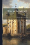 Royal Windsor; Volume I