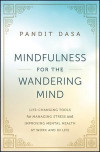 Mindfulness For the Wandering Mind: Life-Changing Tools for Managing Stress and Improving Mental He alth At Work and In Life