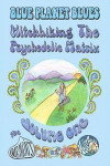 Blue Planet Blues Vol. 1 Hitchhiking the Psychedelic Matrix: The Multimedia Memoirs of Holly Avila