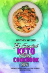The Essential Keto Diet Cookbook 2021: A Beginner's Cookbook on How to Use Keto Diet to Burn Fat Rapidly and Effectively