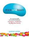 Think One Team:: An Inspiring Fable and Practical Guide for Managers, Employees and Jelly Bean Lovers (Jossey-Bass Leadership Series - Australia)
