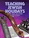 Teaching Jewish Holidays: History, Values, And Activities