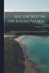 All the Best in the South Pacific: Tahiti, Samoa, Fiji, New Caledonia, New Zealand, Australia