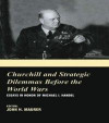 Churchill and the Strategic Dilemmas before the World Wars