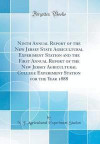 Ninth Annual Report of the New Jersey State Agricultural Experiment Station and the First Annual Report of the New Jersey Agricultural College Experiment Station for the Year 1888 (Classic Reprint)