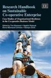 Research Handbook on Sustainable Co-Operative Enterprise: Case Studies of Organisational Resilience in the Co-Operative Business Model (Elgar Original Reference)