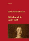 Gustav II Adolfs kvinnor : kärlek, kyla och för mycket kärlek