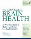The Dana Guide to Brain Health: A Practical Family Reference from Medical Experts