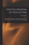 Encyclopaedia of Occultism; a Compendium of Information on the Occult Sciences, Occult Personalities, Psychic Science, Magic, Demonology, Spiritism, M