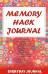 Memory Hack Journal: Happiness Journal Best Self Journal Self Help Journal Self Care Journal Workout Journal 5 Minute Journal Big Life Jour