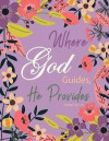 Where God Guides, He Provides: ISAIAH 58: 11: Vintage, Floral Garden, Verse Journal, Inspiration Notebook, Gift for Girls, Bullet Journal and Sketch