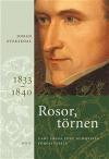 Rosor, törnen: Carl Jonas Love Almqvists författarliv 1833-1840