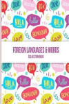 Foreign Languages & Words Collection Book: Composition Notepad Write Down New Vocabularies; Perfect Gift For Teenagers Adults Kids; 100 Pages