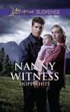 Nanny Witness (Mills & Boon Love Inspired Suspense) (The Baby Protectors)