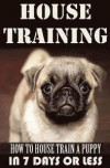 House Training A Puppy: How To House Train A Puppy In 7 Days Or Less