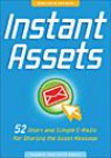 Instant Assets: 52 Short and Simple E-Mails for Sharing the Asset Message