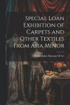 Special Loan Exhibition of Carpets and Other Textiles From Asia Minor