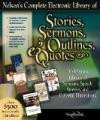 Nelson's Complete Electronic Library of Stories, Sermons, Outlines & Quotes for Preachers, Teachers and Speaker