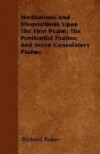 Meditations And Disquisitions Upon The First Psalm; The Penitential Psalms; And Seven Consolatory Psalms