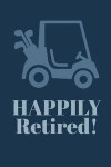 Happily Retired!: Retirement Party Paperback Keepsake Guest Book Golf Theme Written Messages from Family, Friends and Co-Workers