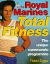 Royal Marines Total Fitness: The Unique Commando Programme