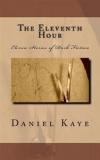 The Eleventh Hour: A collection of eleven dark fiction short stories by published author, Daniel Kaye