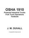 OSHA Powered Industrial Trucks Fork Truck Operations Textbook: DUVALLS OSHA 1910.178 Powered Industrial Trucks 2015 Edition (DUVALLS OSHA 1910 TEXTBOOK SERIES) (Volume 1)