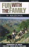 Fun with the Family in Arizona: Hundreds of Ideas for Day Trips with the Kids (Fun with the Family in Arizona: Hundreds of Ideas for Day Trips Withthe Kids)
