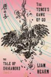The Tengu's Game of go. The Tale of Shikanoko Book 4